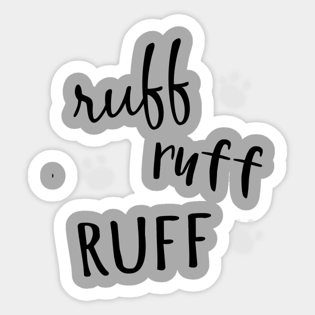 Ruff Ruff Ruff Sticker by bykatieerickson